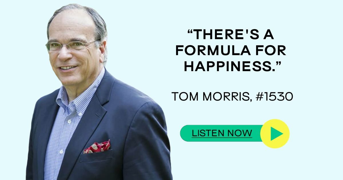 Tom Morris “There’s a Formula for Happiness.” Sean Croxton